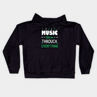 Music gets me throuch everything Kids Hoodie